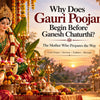 Why Does Gauri Poojan Begin Before Ganesh Chaturthi?